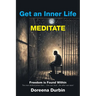 Get an Inner Life MEDITATE: Freedom is Found Within