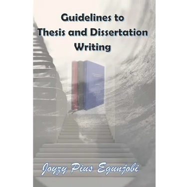Guidelines to Thesis and Dissertation Writing