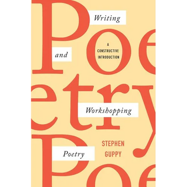 Writing and Workshopping Poetry: A Constructive Introduction