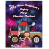 Miss Molly Mable Magadalene's Mighty Mega Monster Machine
