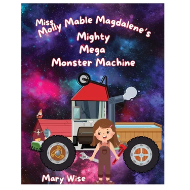 Miss Molly Mable Magadalene's Mighty Mega Monster Machine
