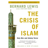 The Crisis of Islam: Holy War and Unholy Terror