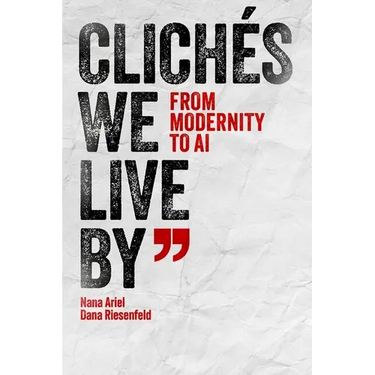 Clichés We Live by: From Modernity to AI