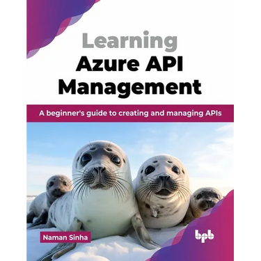 Learning Azure API Management: A beginner's guide to creating and managing APIs (English Edition)