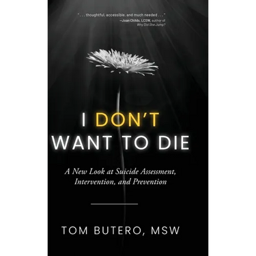 I Don't Want to Die: A New Look at Suicide Assessment, Intervention, and Prevention