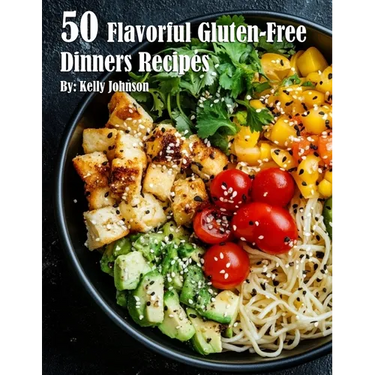 50 Flavorful Gluten-Free Dinners Recipes
