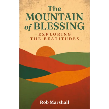 The Mountain of Blessing: Exploring the Beatitudes