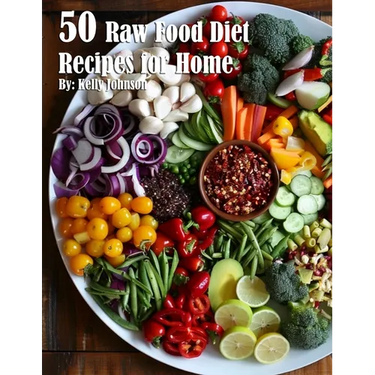50 Raw Food Diet Recipes for Home