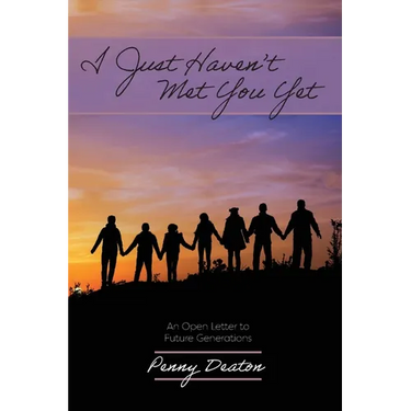 I Just Haven't Met You Yet: An Open Letter to Future Generations