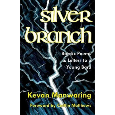 Silver Branch: Bardic Poems & Letters to a Young Bard