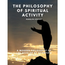 The Philosophy of Spiritual Activity - A Modern Philosophy of Life Develop by Scientific Methods