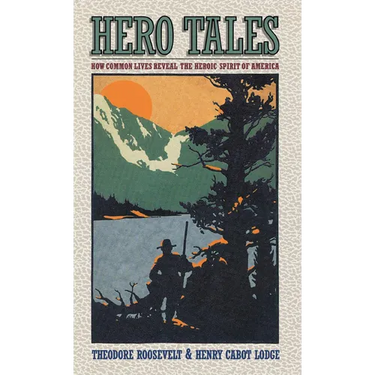 Hero Tales: How Common Lives Reveal the Uncommon Genius of America