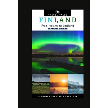 10 Days in Finland: From Helsinki to Lapland, A 10-Day Finnish Adventure
