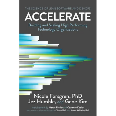 Accelerate: The Science of Lean Software and DevOps: Building and Scaling High Performing Technology Organizations