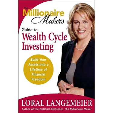 The Millionaire Maker's Guide to Wealth Cycle Investing: Build Your Assets Into a Lifetime of Financial Freedom