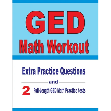 GED Math Workout: Extra Practice Questions and Two Full-Length Practice GED Math Tests