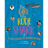 The Girl Who Rode a Shark: And Other Stories of Daring Women