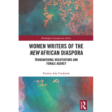 Women Writers of the New African Diaspora: Transnational Negotiations and Female Agency