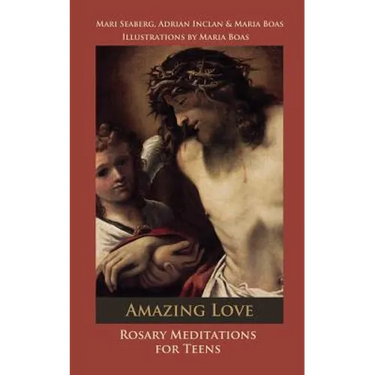 Amazing Love: Rosary Meditations for Teens