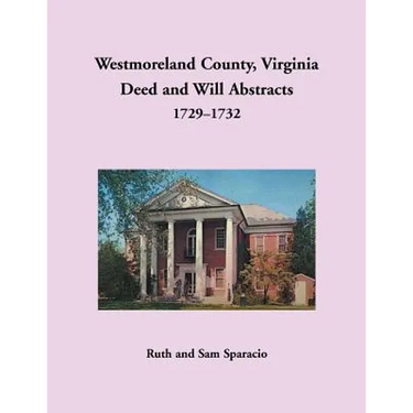 Westmoreland County, Virginia Deed and Will Abstracts, 1729-1732