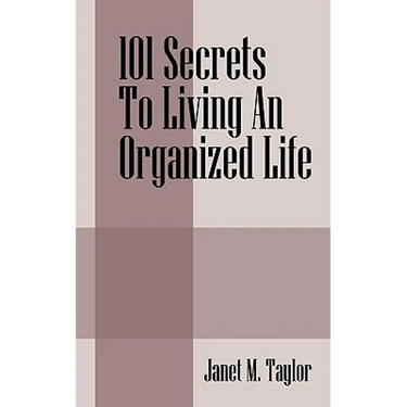 101 Secrets To Living An Organized Life