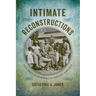 Intimate Reconstructions: Children in Postemancipation Virginia