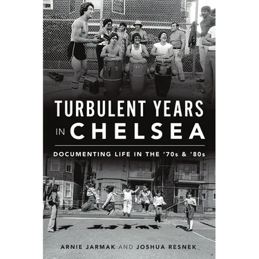 Turbulent Years in Chelsea: Documenting Life in the '70s & '80s