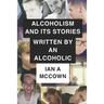 Alcoholism And Its Stories Written By An Alcoholic