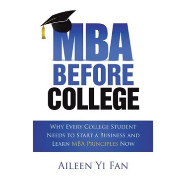 Mba Before College: Why Every College Student Needs to Start a Business and Learn Mba Principles Now