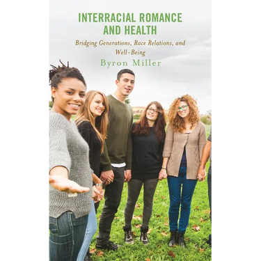 Interracial Romance and Health: Bridging Generations, Race Relations, and Well-Being