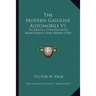 The Modern Gasoline Automobile V1: Its Design, Construction, Maintenance And Repair (1914)