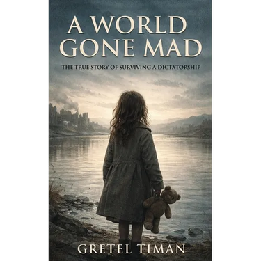 A World Gone Mad: The True Story of Surviving a Dictatorship (New Edition)