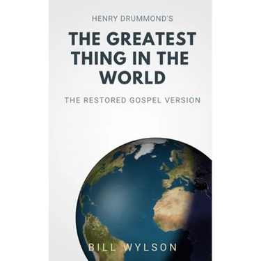 The Greatest Thing in the World: The Restored Gospel Version