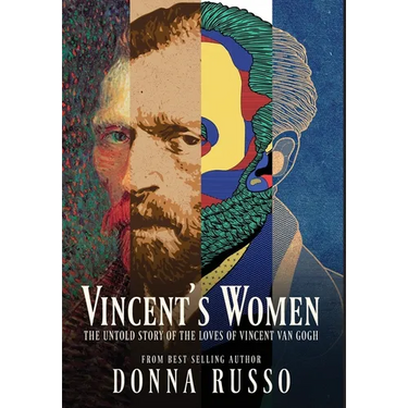 Vincent's Women: The Untold Story of the Loves of Vincent van Gogh