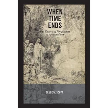 When Time Ends: The victory of forgiveness at Armageddon
