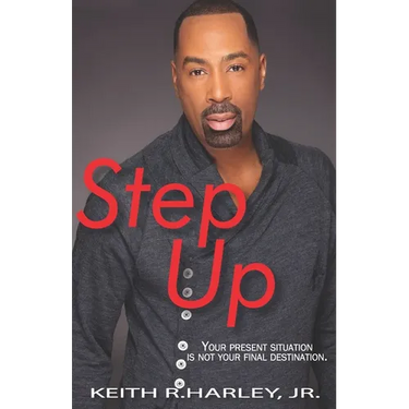 Step Up: Your Present Situation is not Your Final Destination