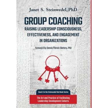 Group Coaching: Raising Leadership Consciousness, Effectiveness, and Engagement in Organizations: The Art and Practice of Facilitating