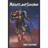 Bullets and Sunshine