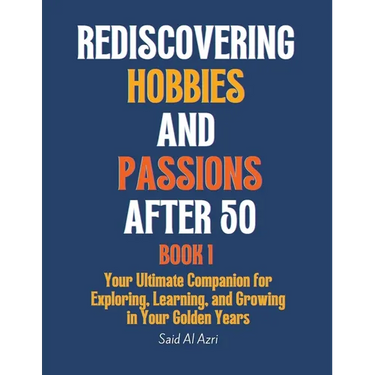 Rediscovering Hobbies and Passions After 50