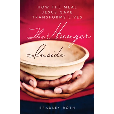 Hunger Inside: How the Meal Jesus Gave Transforms Lives