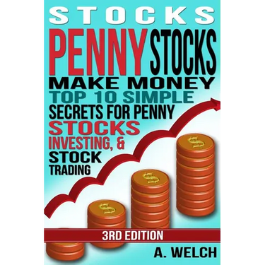 Stocks: Make Money: Top 10 Simple Secrets For Penny Stocks, Investing & Stock Trading