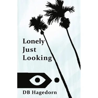 Lonely Just Looking: The California Novel
