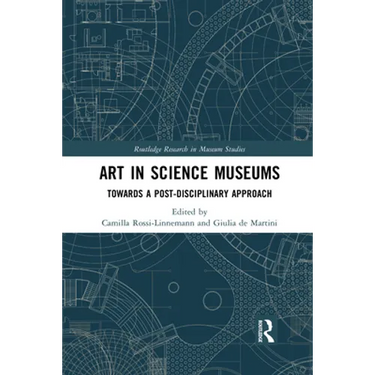 Art in Science Museums: Towards a Post-Disciplinary Approach