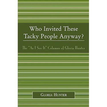 Who Invited These Tacky People Anyway?: The 'As I See It' Columns of Gloria Hunter