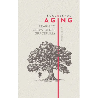 Successful Aging: Learn to Grow Older Gracefully