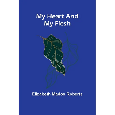 My Heart And My Flesh