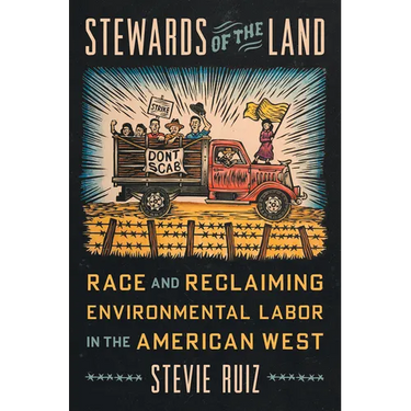 Stewards of the Land: Race and Reclaiming Environmental Labor in the American West