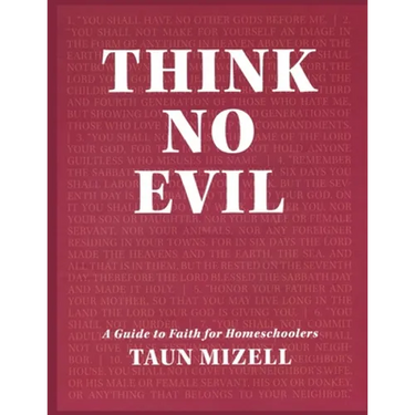 Think No Evil: A Guide to Faith for Homeschoolers