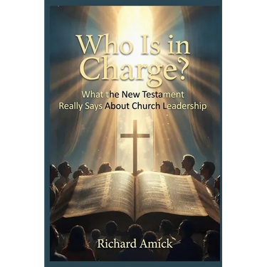 Who Is in Charge?: What the New Testament Really Says About Church Leadership