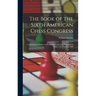 The Book of the Sixth American Chess Congress: Containing the Games of the International Chess Tournament Held at New York in 1889
